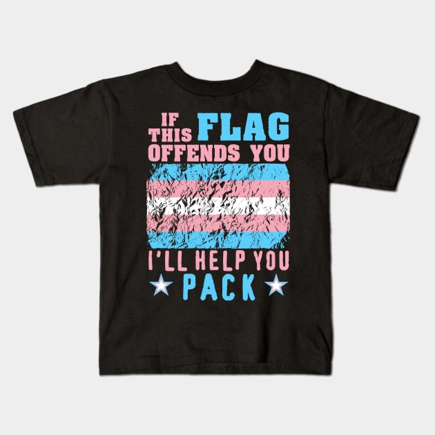 If This Flag Offends You I'll Help You Pack - LGBTQ, Transgender Pride, Parody, Meme Kids T-Shirt by SpaceDogLaika